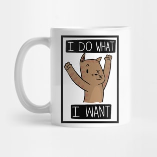 Funny Cat I Do What I Want Mug